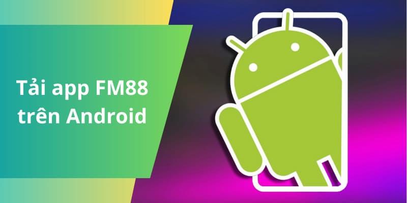 Tải App FM88 cho hệ điều hành Android