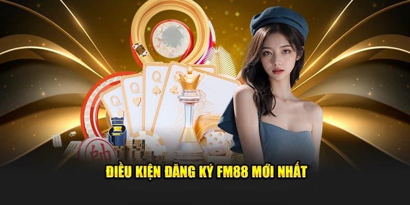 Đăng Ký FM88 lưu ý quan trọng